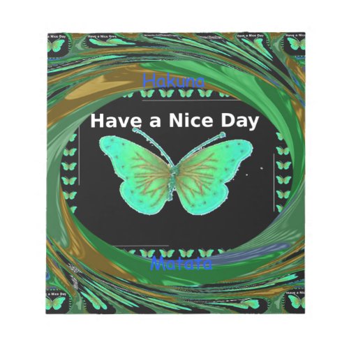 Have a Nice Day and a better night butterflypng Notepad