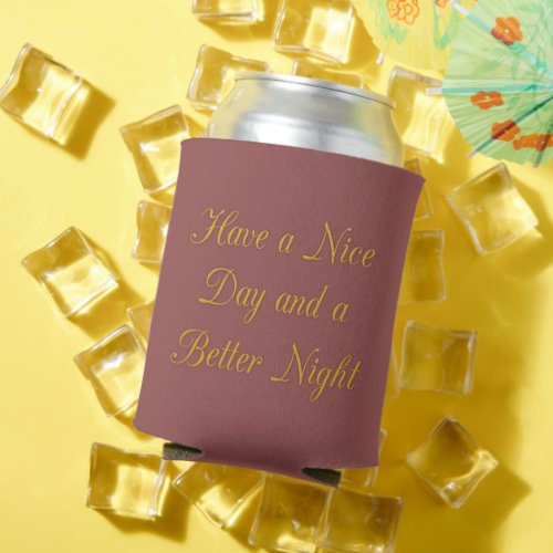Have a Nice Day and a Better Night Can Cooler