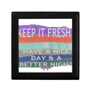 Have A Nice Day and a Better Night Keep It Fresh. Jewelry Box