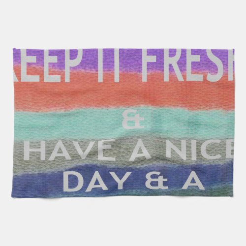 Have  A Nice Day and a Better Night Keep It Fresh Kitchen Towel