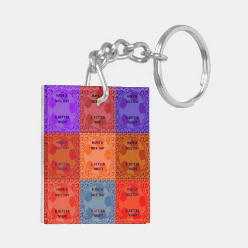 Have a Nice Day and a Better Night Keychain