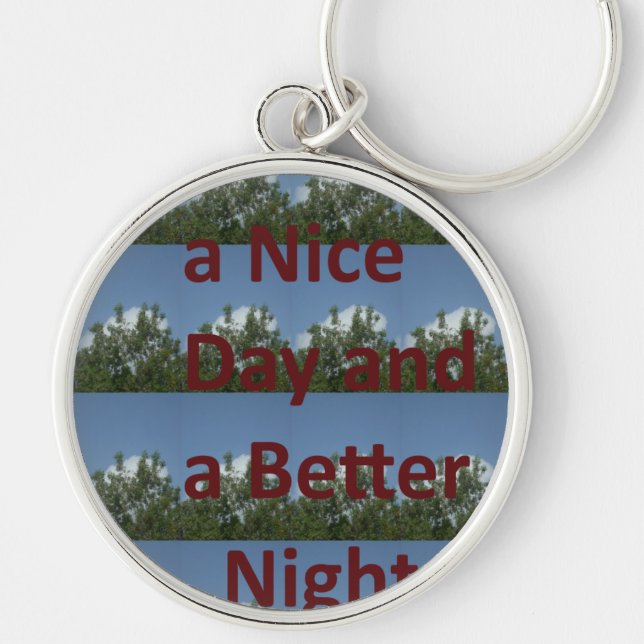 Have a Nice Day and a Better Night Nature Art   Keychain (Front)