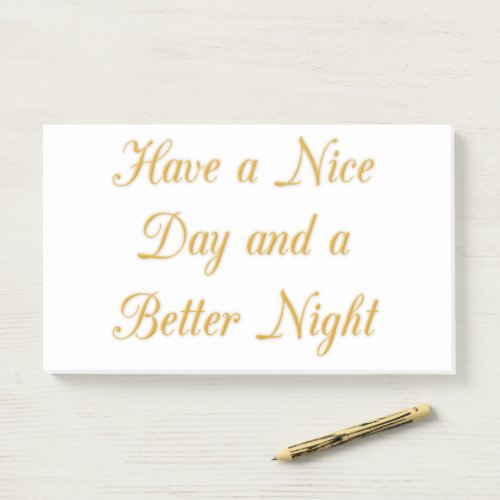 Have a Nice Day and a Better Night Post_it Notes