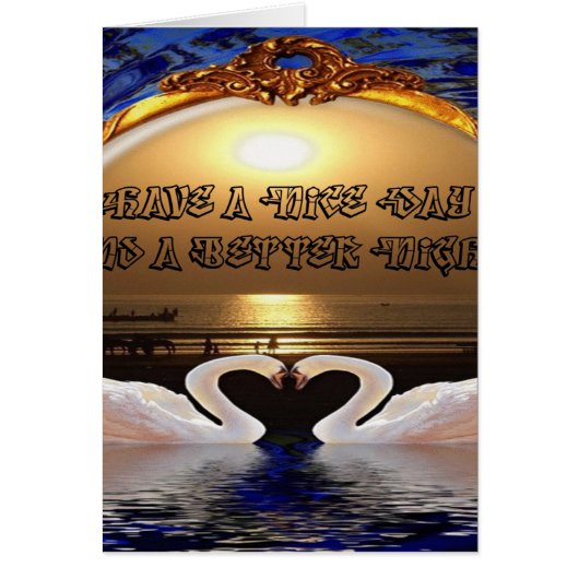 Have a Nice Day and a Better Night Text Quote (Front)