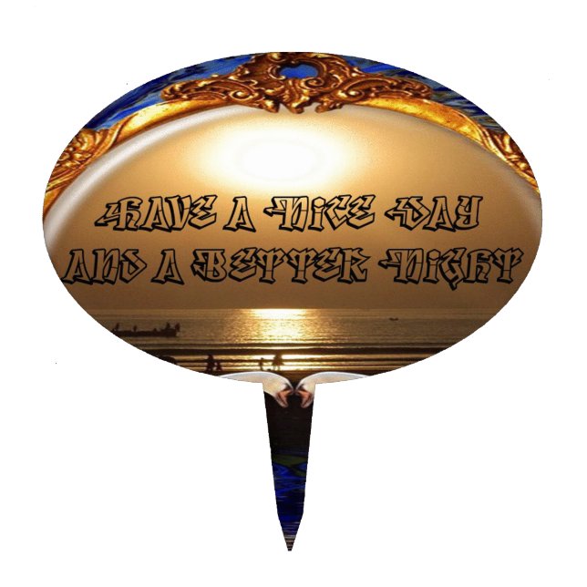 Have a Nice Day and a Better Night Text Quote Cake Topper (Front)