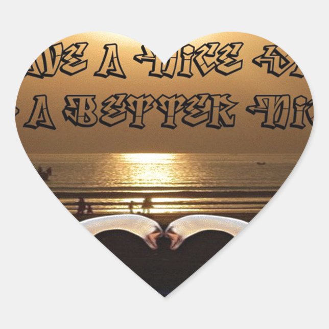 Have a Nice Day and a Better Night Text Quote Heart Sticker (Front)