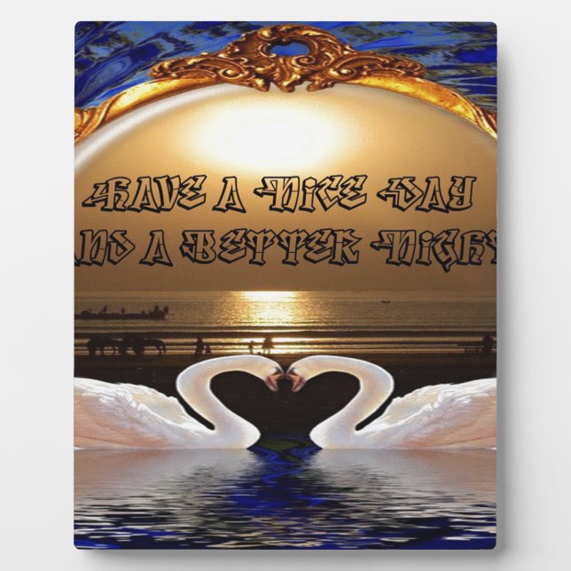 Have a Nice Day and a Better Night Text Quote Plaque (Front)