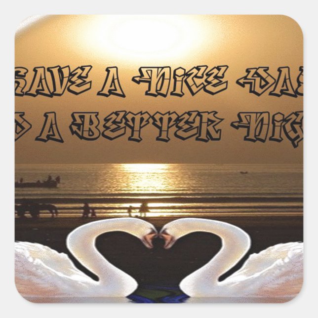 Have a Nice Day and a Better Night Text Quote Square Sticker (Front)