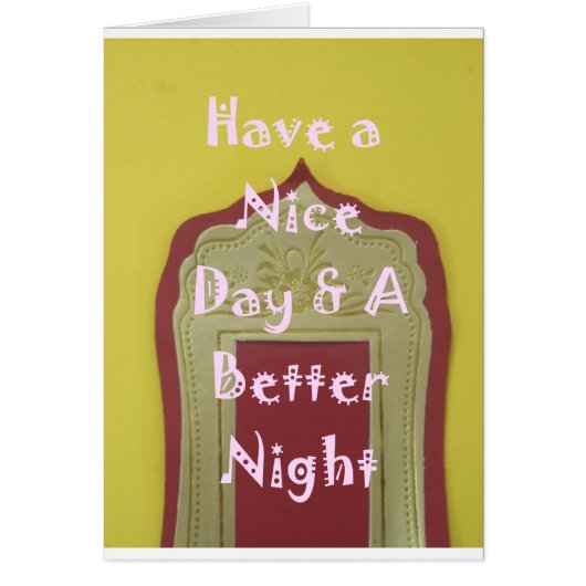 Have a Nice Day and a Better Night With Gratitude (Front)