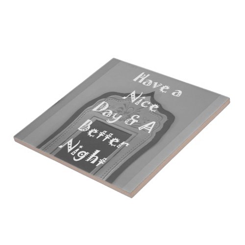 Have a Nice Day and a Better Night With Gratitude Ceramic Tile