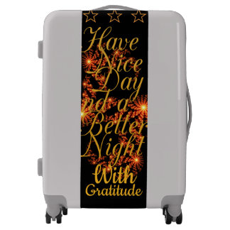Have a Nice Day and a Better Night With Gratitude Luggage