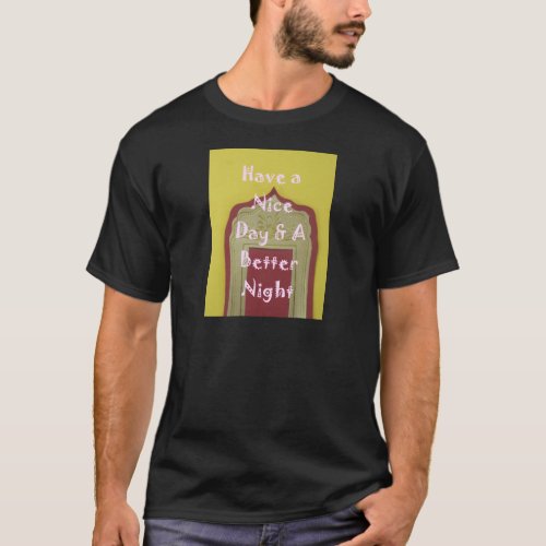 Have a Nice Day and a Better Night With Gratitude T_Shirt