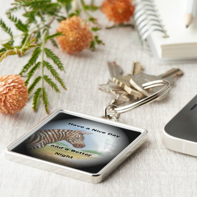 Have a Nice Day and a Better Night Zebra print Keychain (Side)