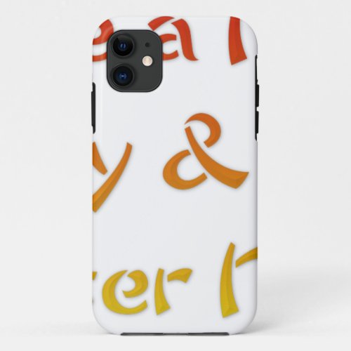 Have a nice Day and a Nice Nightpng iPhone 11 Case