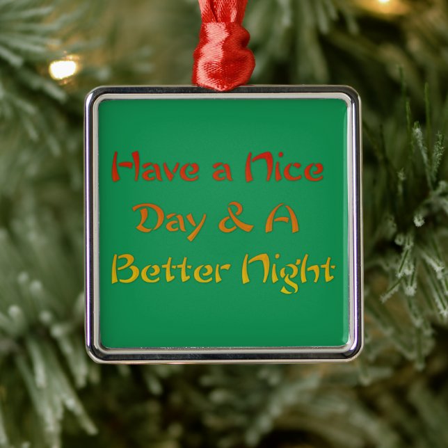 Have a nice Day and a Nice Night Red Golden Green Metal Ornament (Tree)