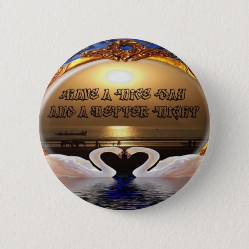Have A Nice day and a Nice Nightsilver Pinback Button