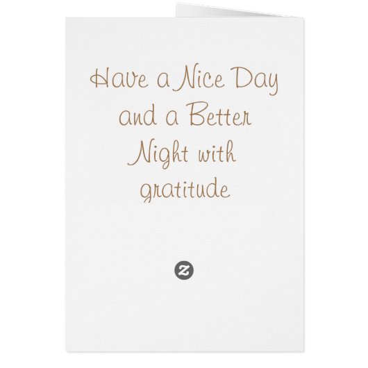 Have A Nice Day And Better Night With Gratitude (Back)