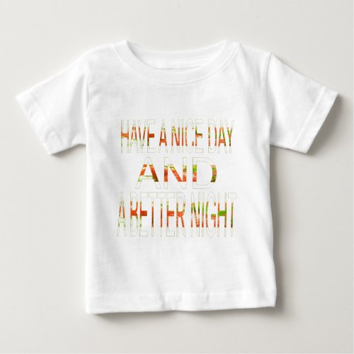 Have a Nice Day Baby T_Shirt