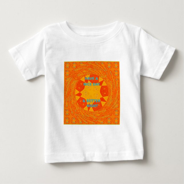 Have a Nice Day & Better Night Art Print Baby T-Shirt (Front)