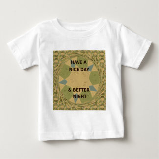 Have a Nice Day & Better Night Art Print Baby T-Shirt