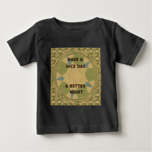 Have a Nice Day & Better Night Art Print Baby T-Shirt