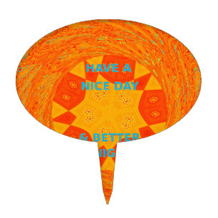 Have a Nice Day & Better Night Art Print Cake Topper