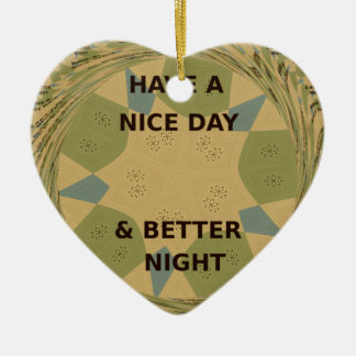 Have a Nice Day & Better Night Art Print Ceramic Ornament