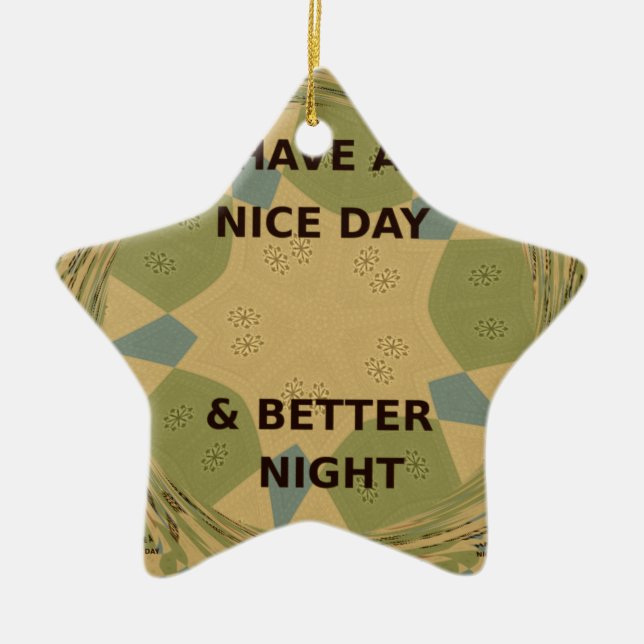 Have a Nice Day & Better Night Art Print Ceramic Ornament (Front)