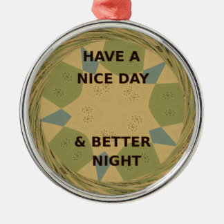 Have a Nice Day & Better Night Art Print Metal Ornament