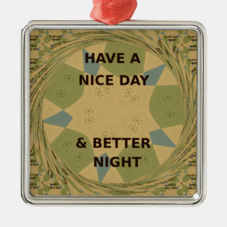 Have a Nice Day & Better Night Art Print Metal Ornament