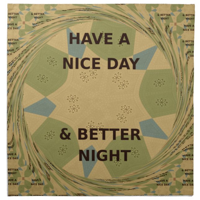 Have a Nice Day & Better Night Art Print Napkin (Front)