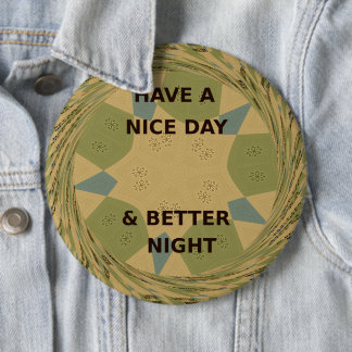 Have a Nice Day & Better Night Art Print Pinback Button