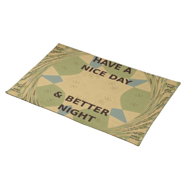 Have a Nice Day & Better Night Art Print Placemat (On Table)