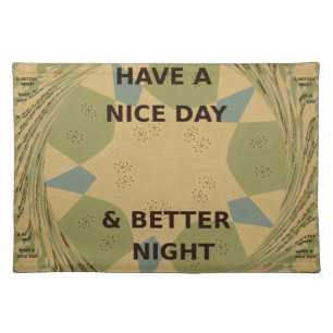 Have a Nice Day & Better Night Art Print Placemat