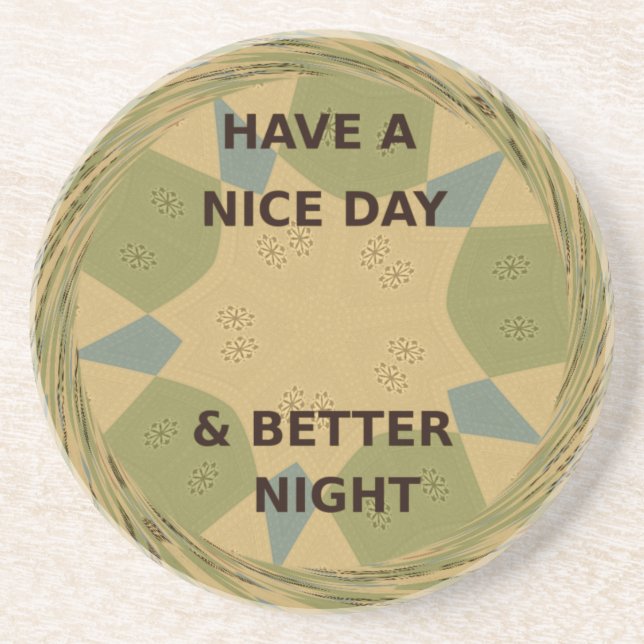 Have a Nice Day & Better Night Art Print Sandstone Coaster (Front)
