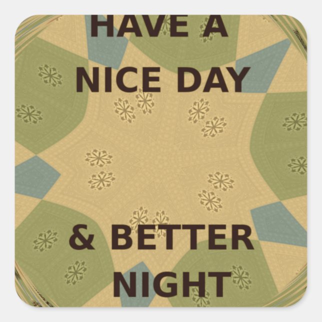 Have a Nice Day & Better Night Art Print Square Sticker (Front)