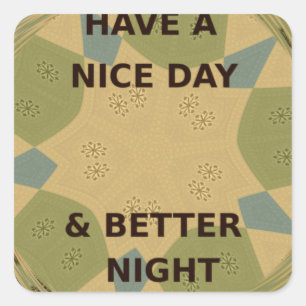 Have a Nice Day & Better Night Art Print Square Sticker