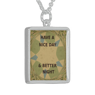 Have a Nice Day & Better Night Art Print Sterling Silver Necklace