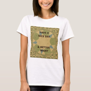 Have a Nice Day & Better Night Art Print T-Shirt