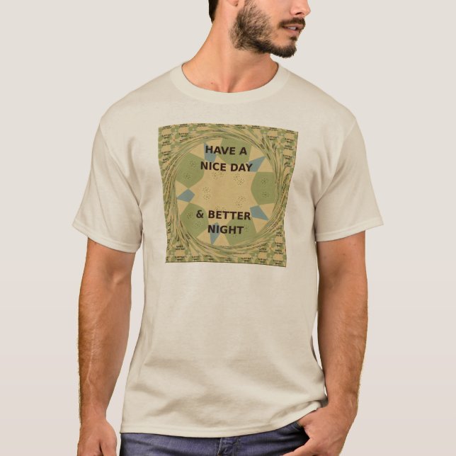 Have a Nice Day & Better Night Art Print T-Shirt (Front)