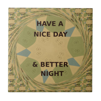 Have a Nice Day & Better Night Art Print Tile