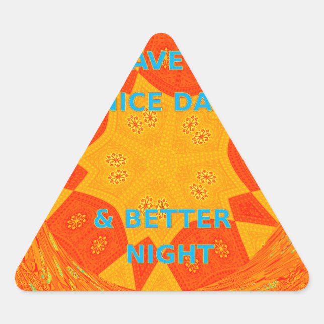 Have a Nice Day & Better Night Art Print Triangle Sticker (Front)