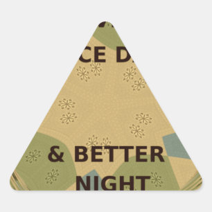Have a Nice Day & Better Night Art Print Triangle Sticker