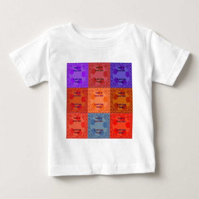 Have a Nice Day & Better Night Pop Art Print Baby T-Shirt (Front)