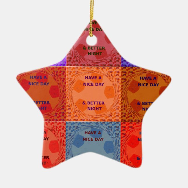 Have a Nice Day & Better Night Pop Art Print Ceramic Ornament (Front)