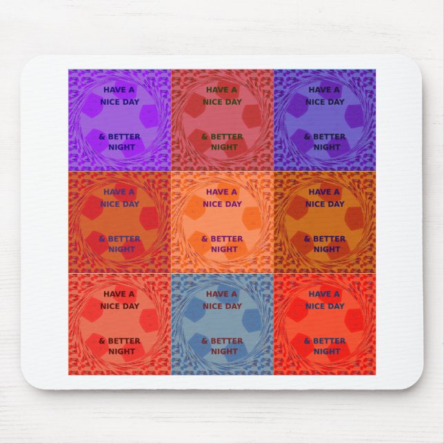 Have a Nice Day & Better Night Pop Art Print Mouse Pad (Front)