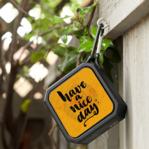 Have A Nice Day Bluetooth Speaker