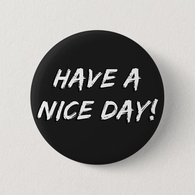 Have a Nice Day! Button (Front)