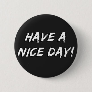 Have a Nice Day! Button