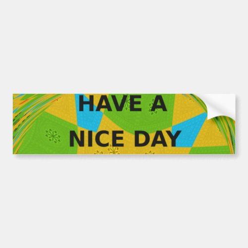 Have a Nice Day  Car Bumper Sticker